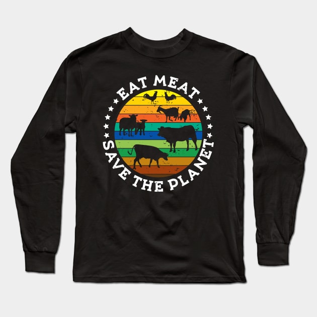 EAT MEAT SAVE THE PLANET Vintage Retro Original Design Long Sleeve T-Shirt by CarnivoreMerch